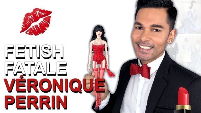 'FETISH FATALE Véronique Perrin Doll - Fashion Royalty - Integrity Toys - Review'