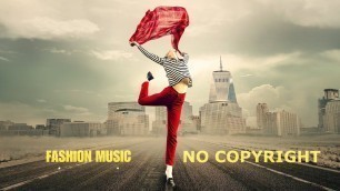'No Copyright Music - музыка без авторских прав [ 5 ] [Fashion Music] BEST MUSIC WITHOUT COPYRIGHT'