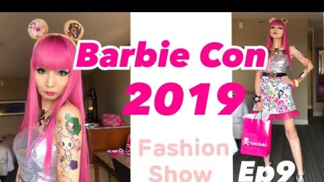 'BARBIE CONVENTION 2019 KANSAS CITY Ep9 Vlog ♡ TOKIDOKI BARBIE MAKEOVER VIDEO | BARBIE FASHION SHOW'