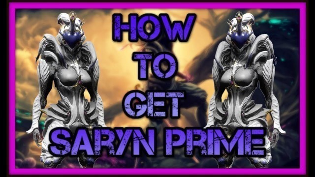 'WARFRAME: how to get SARYN PRIME'