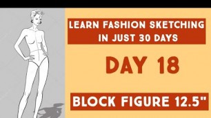 'Learn Fashion Sketching in 30 days. Day 18. BLOCK FIGURE PROPORTIONS  12.5\".'
