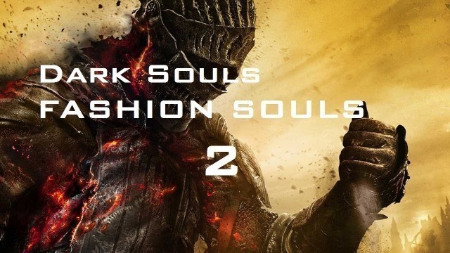 'Dark Souls 3: Fashion Souls 2'