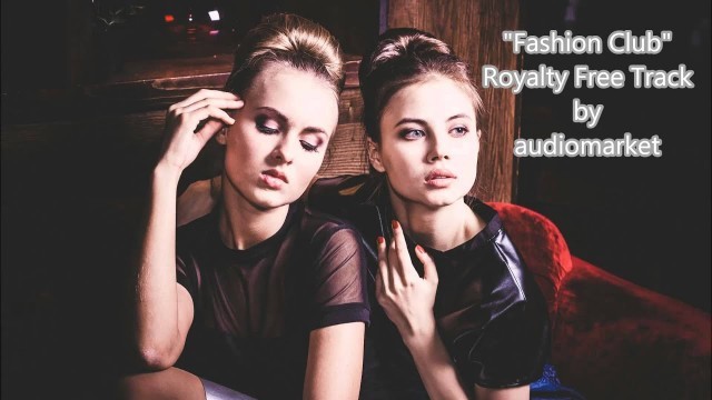 'Fashion Music Collection - \"Fashion Club\" (Royalty Free Music by audiomarket)'