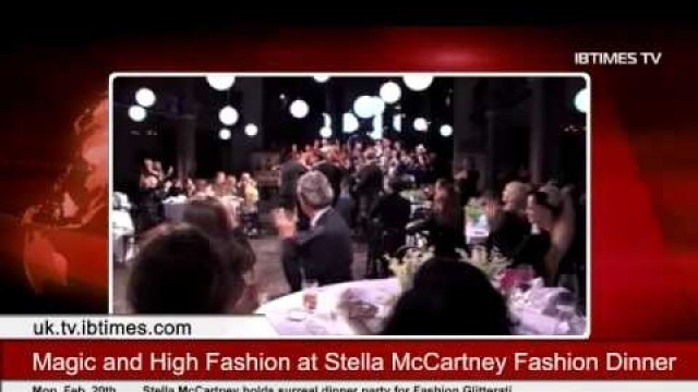 'Magic, Musical Mayhem and High Fashion at Stella McCartney Fashion Dinner'