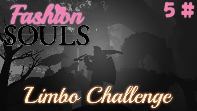'Fashion Souls - #5 - Limbo Challenge'