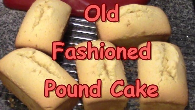 'Old Fashioned Pound Cake!'