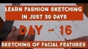 'Learn Fashion Sketching in 30 days. Day -16. Sketching of Facial features.'