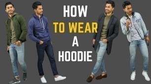 'How to Wear a Hoodie | 6 Ways'