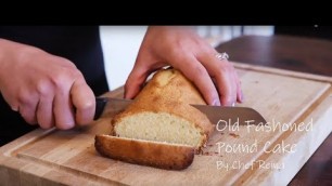 'Old Fashion Pound Cake - Chef Reina'