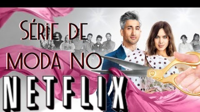 'PORQUE VOCÊ DEVE ASSISTIR NEXT IN FASHION DO NETFLIX | Tathiane Vargas'