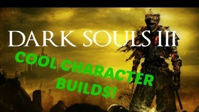 'DARK SOULS III: Fashion Souls (Cool Character Builds)'