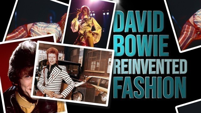 'How David Bowie reinvented the fashion industry'