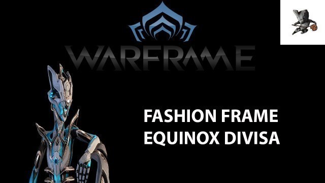 'Warframe - Fashion frame Equinox Divisa'