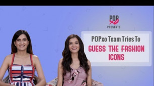 'POPxo Team Tries To Guess The Fashion Icons - POPxo'