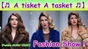 'A tisket A tasket【 Fashion MUSIC VIDEO】Fashion Show ！'