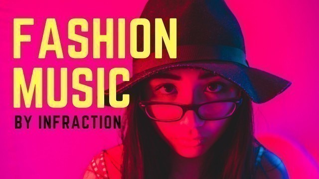 'Infraction - Fashion Music /Background Music (Royalty Free Music) (No Copyright music) / Go Girl'