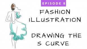 'Ep.# 8 ~ Fashion Illustration ~ How to Draw an S Curve ~  Drawing What you See'
