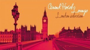 'Top Lounge Chill Out Fashion Music - Grand Hotel Lounge ( London Best Relax Selection )'