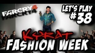 'Far Cry 4 - Let\'s Play pt38 \"Kyrat Fashion Week\"'