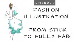 'Ep.# 7 Fashion Illustration for Beginners ~ From Stick Figures to Fully Fabulous!'