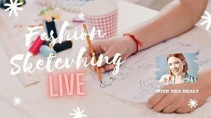 'Fashion Sketching LIVE, with Meg Healy (Series Preview)'