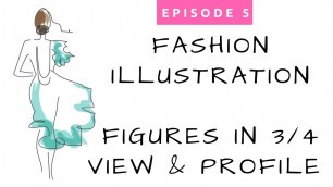 'Ep. #5 - Fashion Illustration for Beginners - 3/4 View and Profile of the Female Figure'