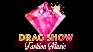 'Drag Show Fashion Music: Fabulous Runway Tracks for Sassy Catwalks, Drag Queen Extravaganza'