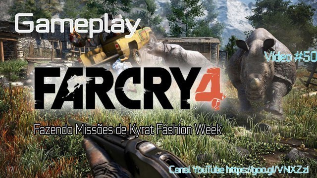 '[Gameplay] - Far Cry 4 - Missões Kyrat Fashion Week - GM Informática - Vídeo #50'