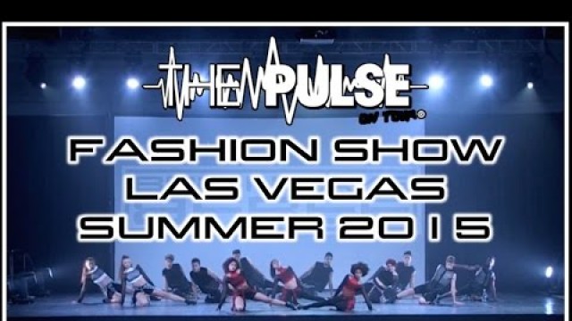 'The Pulse On Tour Fashion Show - Vegas Summer 2015'