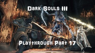'Dark Souls 3 Co Op Playthrough Part 17: Fashion Souls'