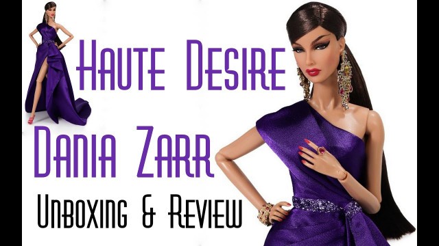 'Integrity Toys Legendary Convention Fashion Royalty Haute Desire Dania Zarr Doll Unboxing & Review'