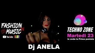 'Techno Zone 1 puntata con Anela for Fashion Music Tv'