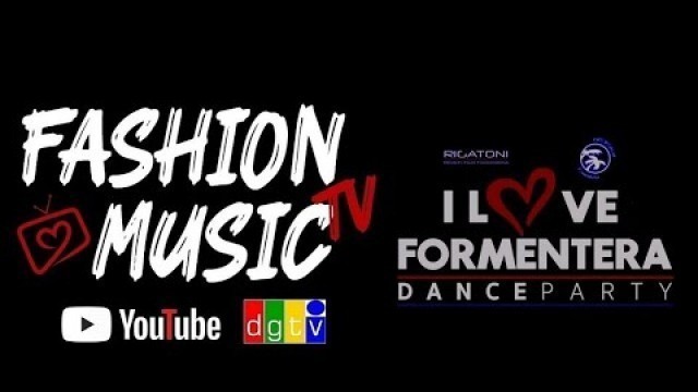 'I LOVE FORMENTERA in Tour for Fashion Music Tv'