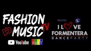 'I LOVE FORMENTERA in Tour for Fashion Music Tv'