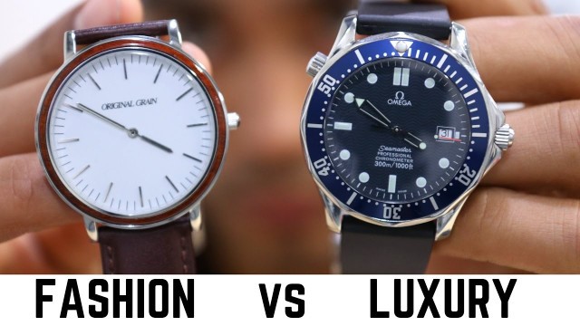 'Luxury Watches vs Fashion Watches'