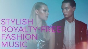 'Royalty Free Fashion Music - Stylish Organic House Music'