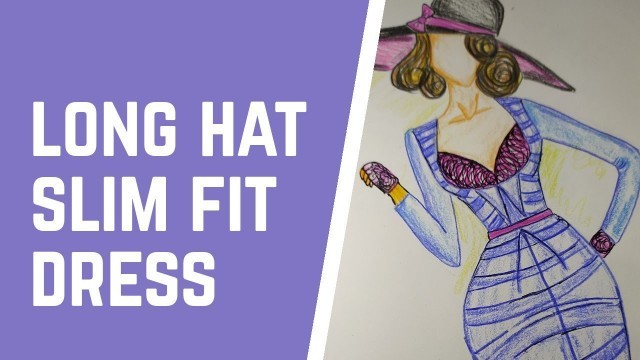 '• || long Hat slim fit dress || • ||fashion sketching || • || vanshita Rawat ||'
