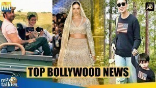 'Top Bollywood News | Alia Ranbir Holiday, Deepika Padukone Fashion Show, Taimur With Kareena'