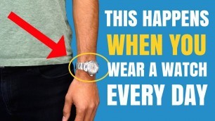 'THIS Is What Happens When You Wear a Watch Everyday'