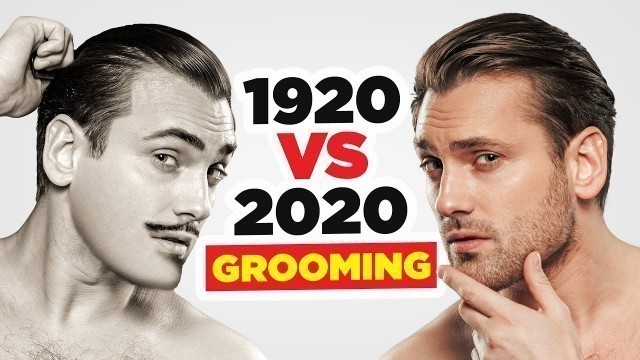 '100 Years In Men\'s Grooming Routines (1920 Vs 2020) Who Had It Better?'