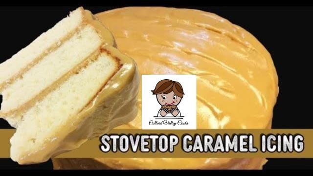 'How to Make A Caramel Icing, Best Old Fashioned Southern Cooks'