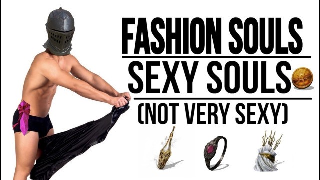 'Dark Souls 3:Sexy Souls [Fashion Souls]'