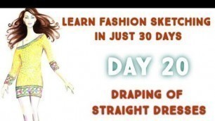 'Learn Fashion Sketching in 30 days. Day 20. Draping of Straight Dresses.'