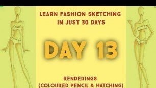 'Day 13 Renderings (Coloured Pencil & Hatching) Learn Fashion Sketching in 30 days.'