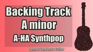 'A-HA Style Backing Track in A minor - Am - New Wave \'80s Synthpop Guitar Jam Backtrack'