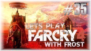 'Lets Play Far Cry 4 Part 35 - Finishing Kyrat Fashion Week'