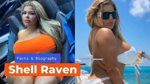 'Shell Raven Biography, Plus Size Model, Lifestyle, Measurements, Curvy Fashion Nova Curve'