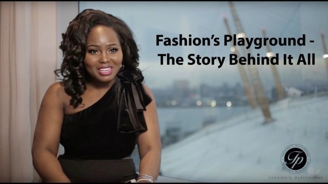 'Fashion\'s Playground - The Story Behind It All'
