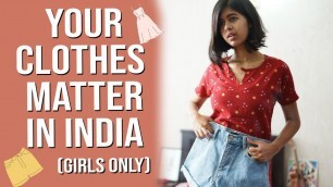 'YOUR CLOTHES MATTER IN INDIA (Girls Only) | Sejal Kumar'