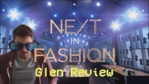 'Next in Fashion (Glen Review)'